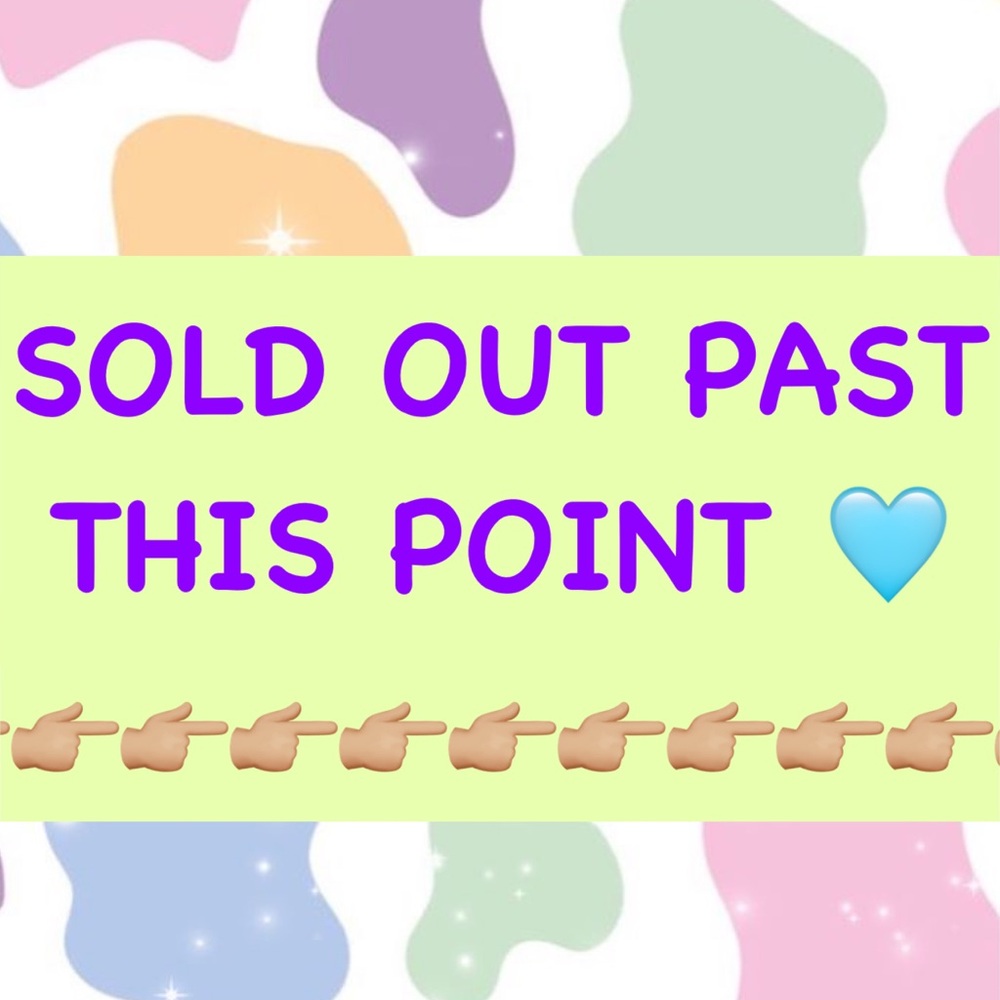 SOLD OUT PAST THIS POST 🩵